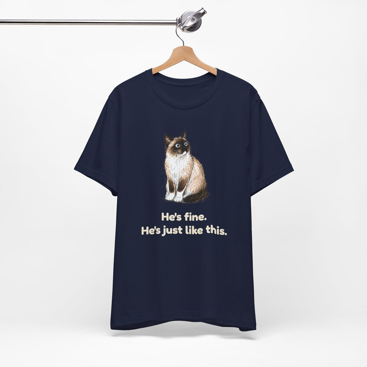 He's Fine. He's Just Like This. — Funny Anxious Snowshoe Cat T-Shirt