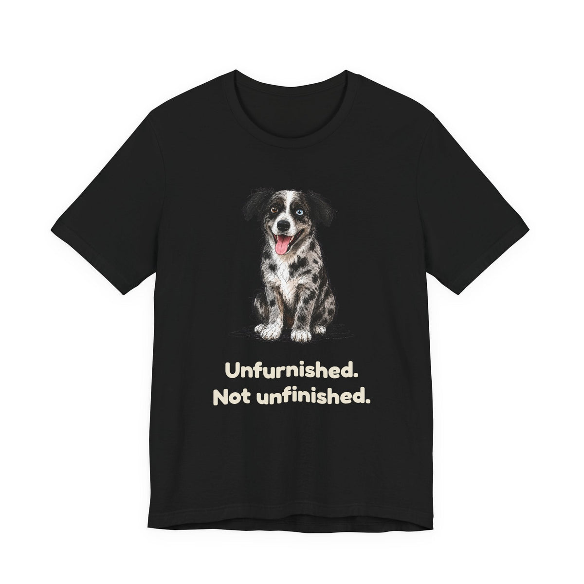 Unfurnished. Not Unfinished. — Funny Doodle T-Shirt