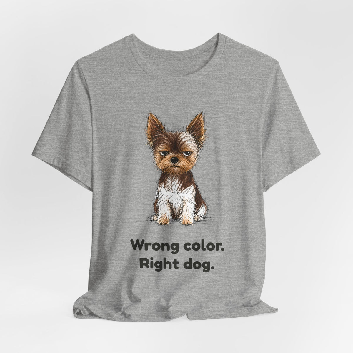 Wrong Color Right Dog — Funny Parti Yorkie T-Shirt