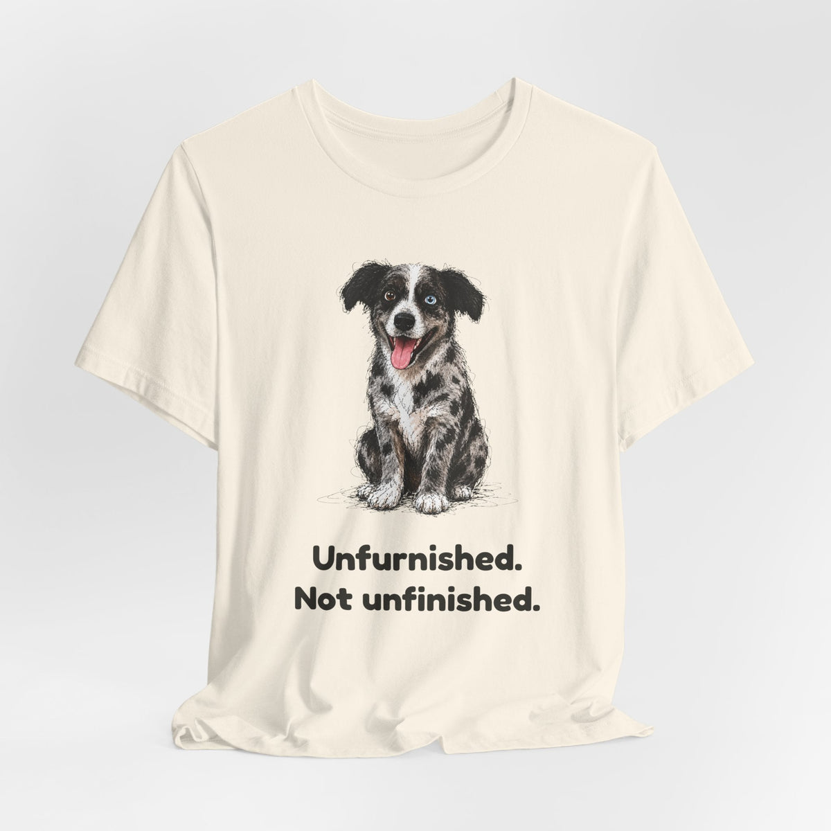Unfurnished. Not Unfinished. — Funny Doodle T-Shirt