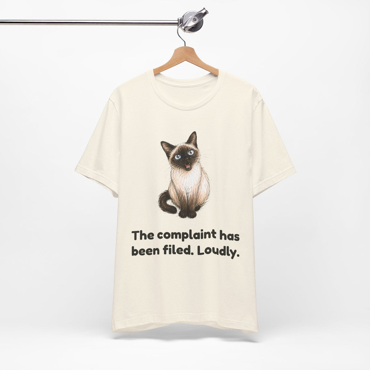 The Complaint Has Been Filed. Loudly. — Funny Siamese Cat T-Shirt