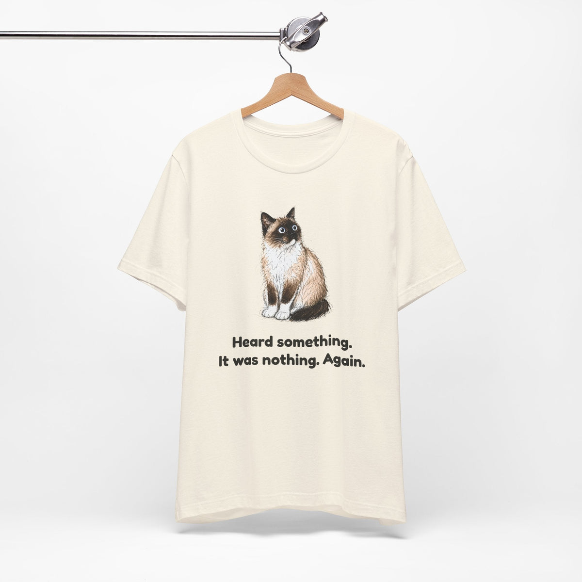 Heard Something. It Was Nothing. Again. — Funny Snowshoe Cat T-Shirt
