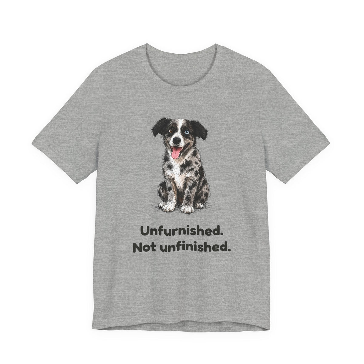 Unfurnished. Not Unfinished. — Funny Doodle T-Shirt