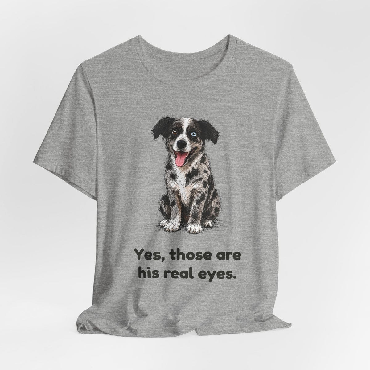 Yes, Those Are His Real Eyes — Funny Heterochromia Dog T-Shirt