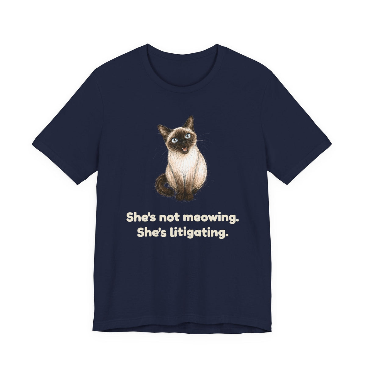 She's Not Meowing. She's Litigating. — Funny Siamese Cat T-Shirt