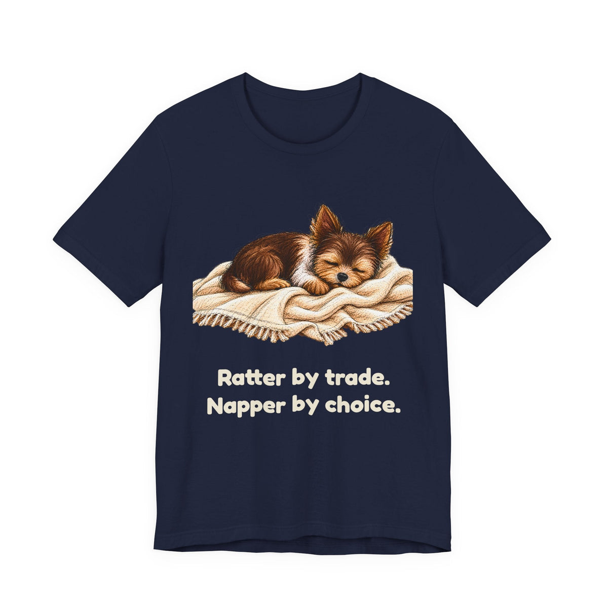 Ratter by Trade Napper by Choice — Funny Yorkshire Terrier T-Shirt
