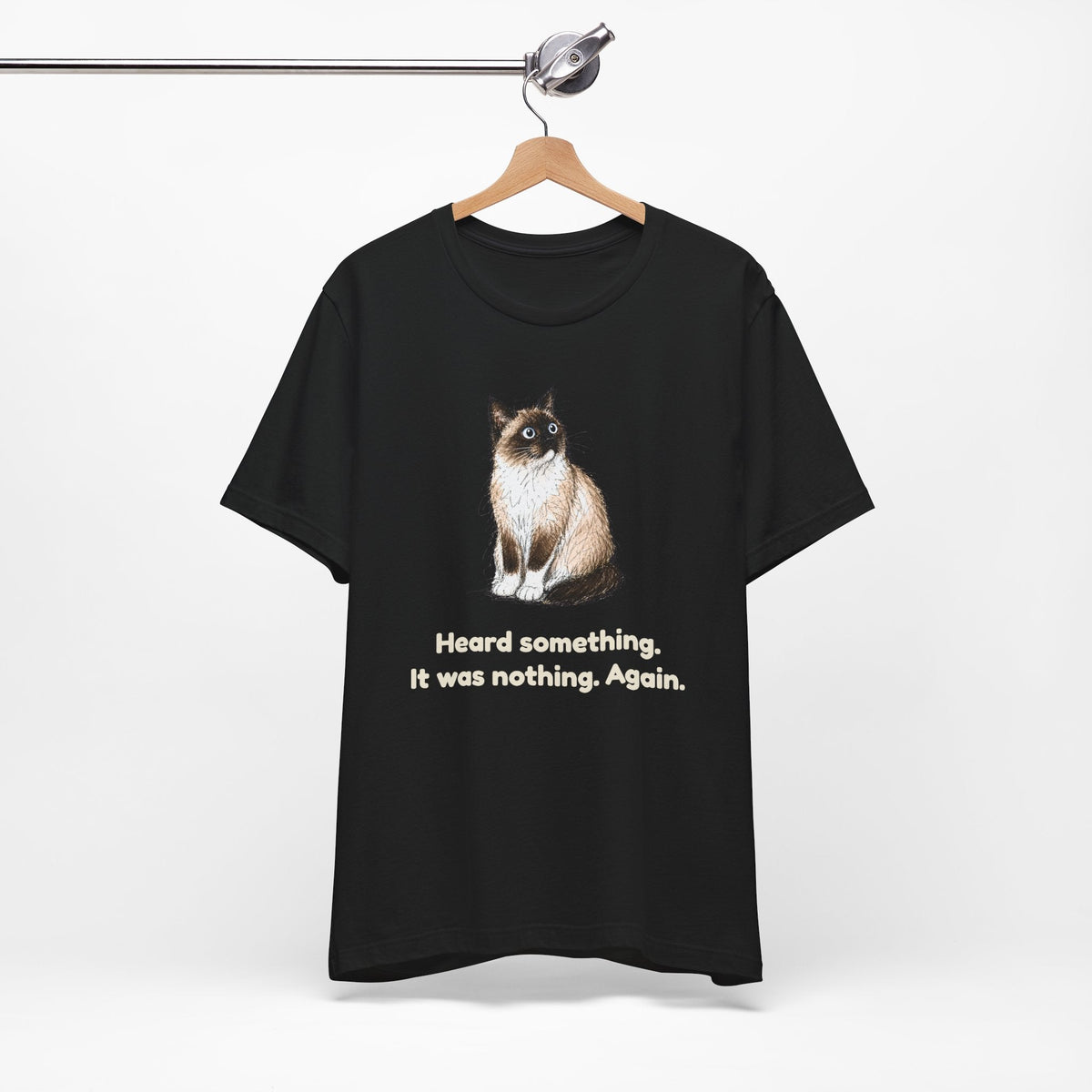 Heard Something. It Was Nothing. Again. — Funny Snowshoe Cat T-Shirt