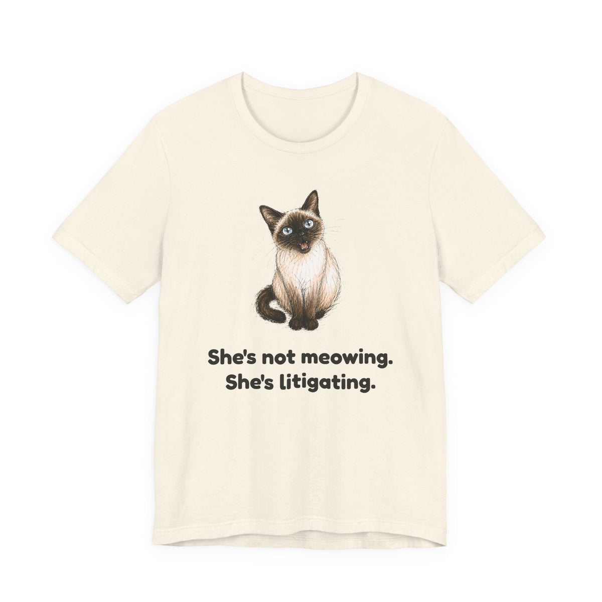 She's Not Meowing. She's Litigating. — Funny Siamese Cat T-Shirt
