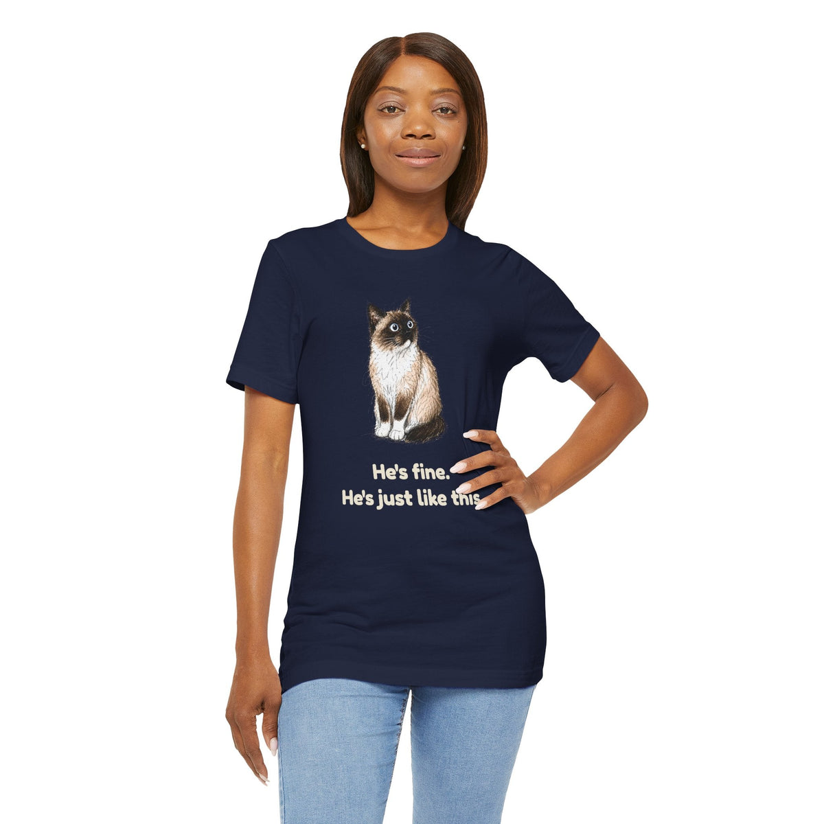 He's Fine. He's Just Like This. — Funny Anxious Snowshoe Cat T-Shirt