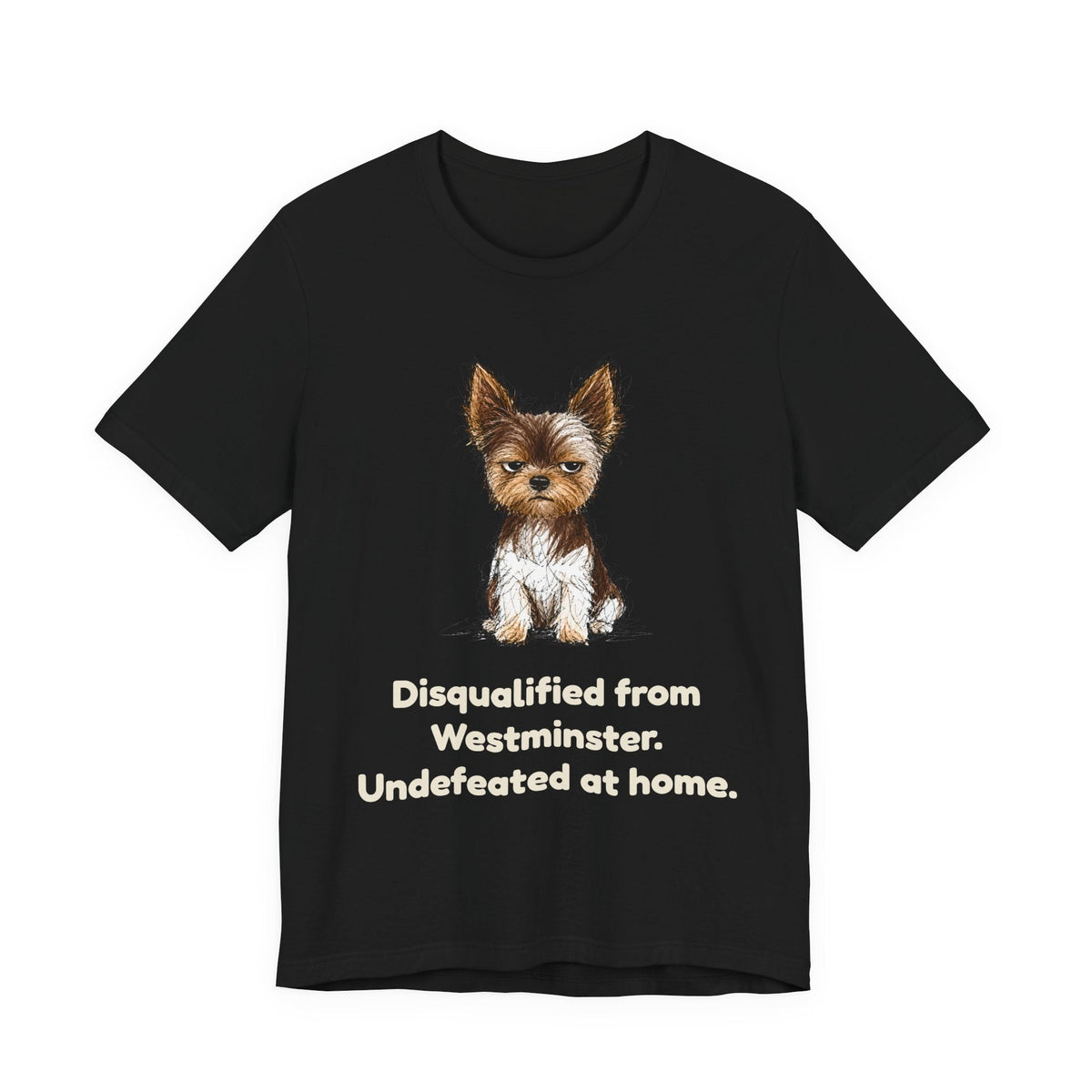Disqualified from the Show Ring — Funny Yorkie Dog Show T-Shirt