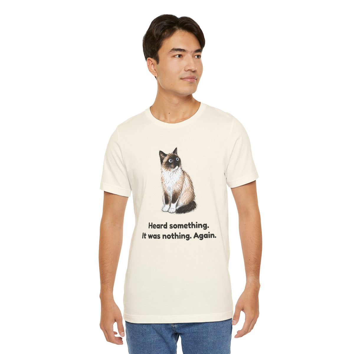 Heard Something. It Was Nothing. Again. — Funny Snowshoe Cat T-Shirt