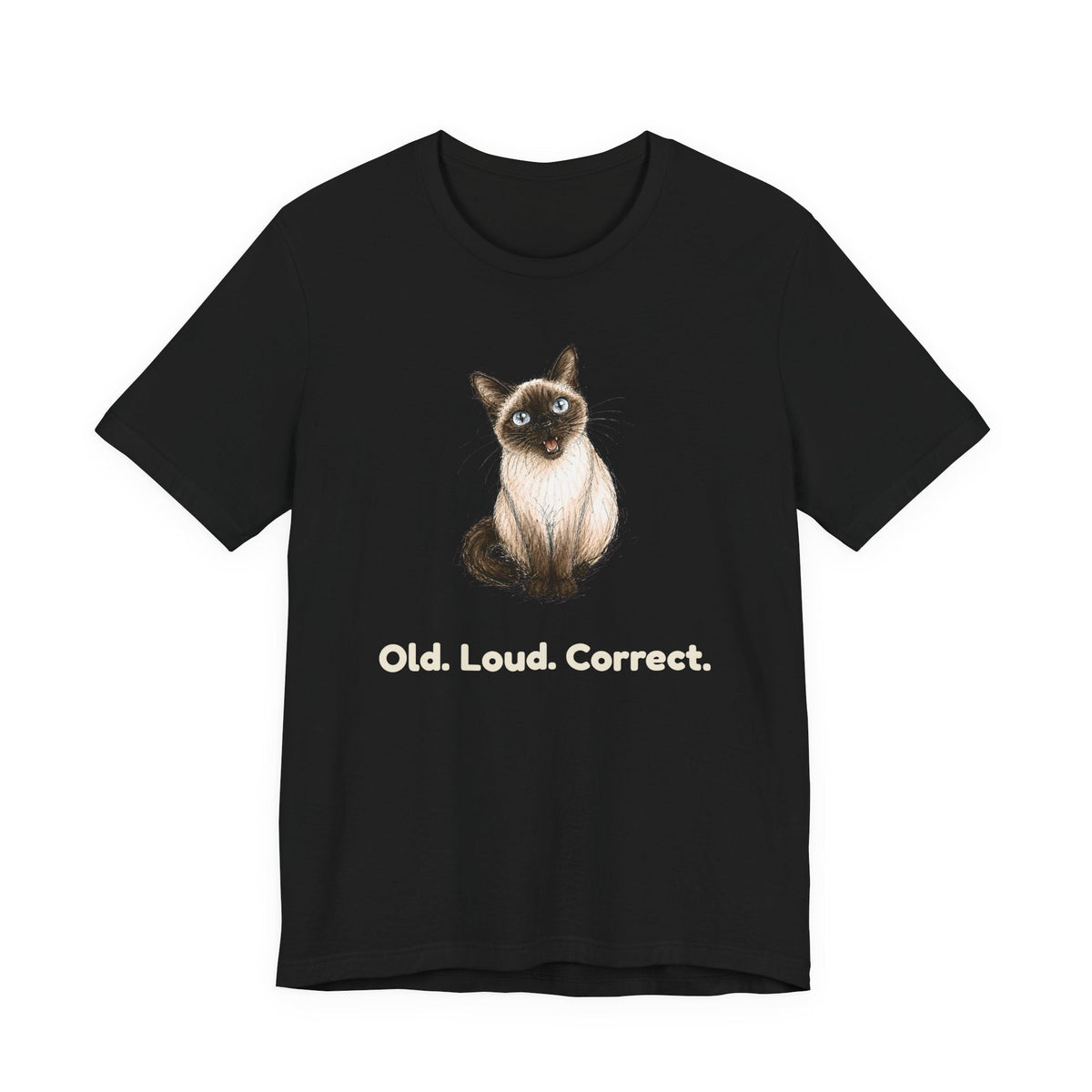 Old. Loud. Correct. — Funny Senior Siamese Cat T-Shirt