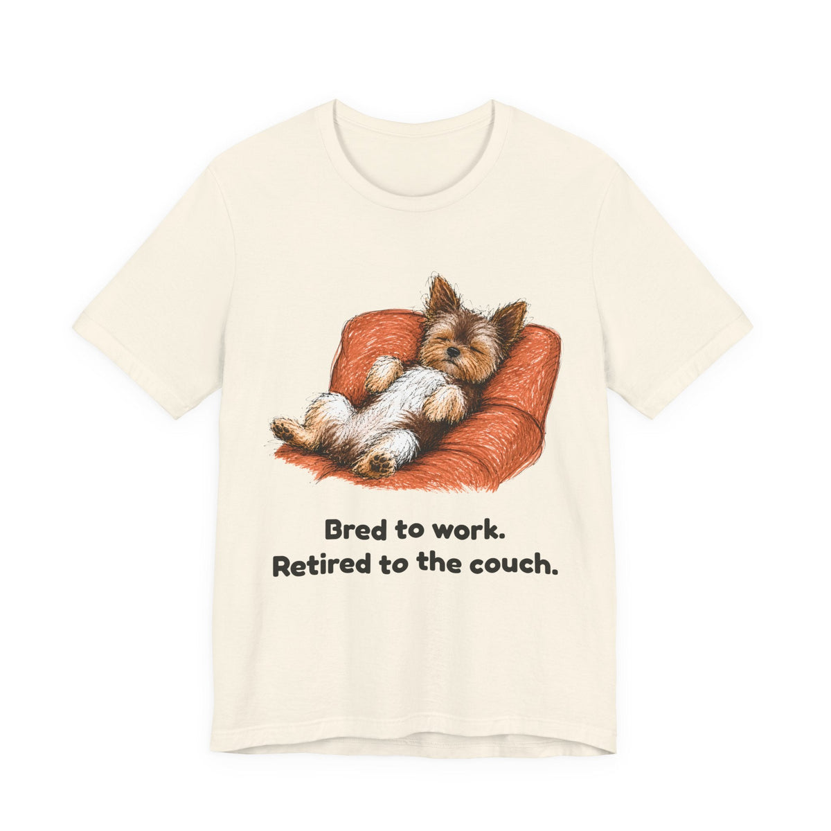 Bred to Work Retired to the Couch — Funny Yorkshire Terrier T-Shirt