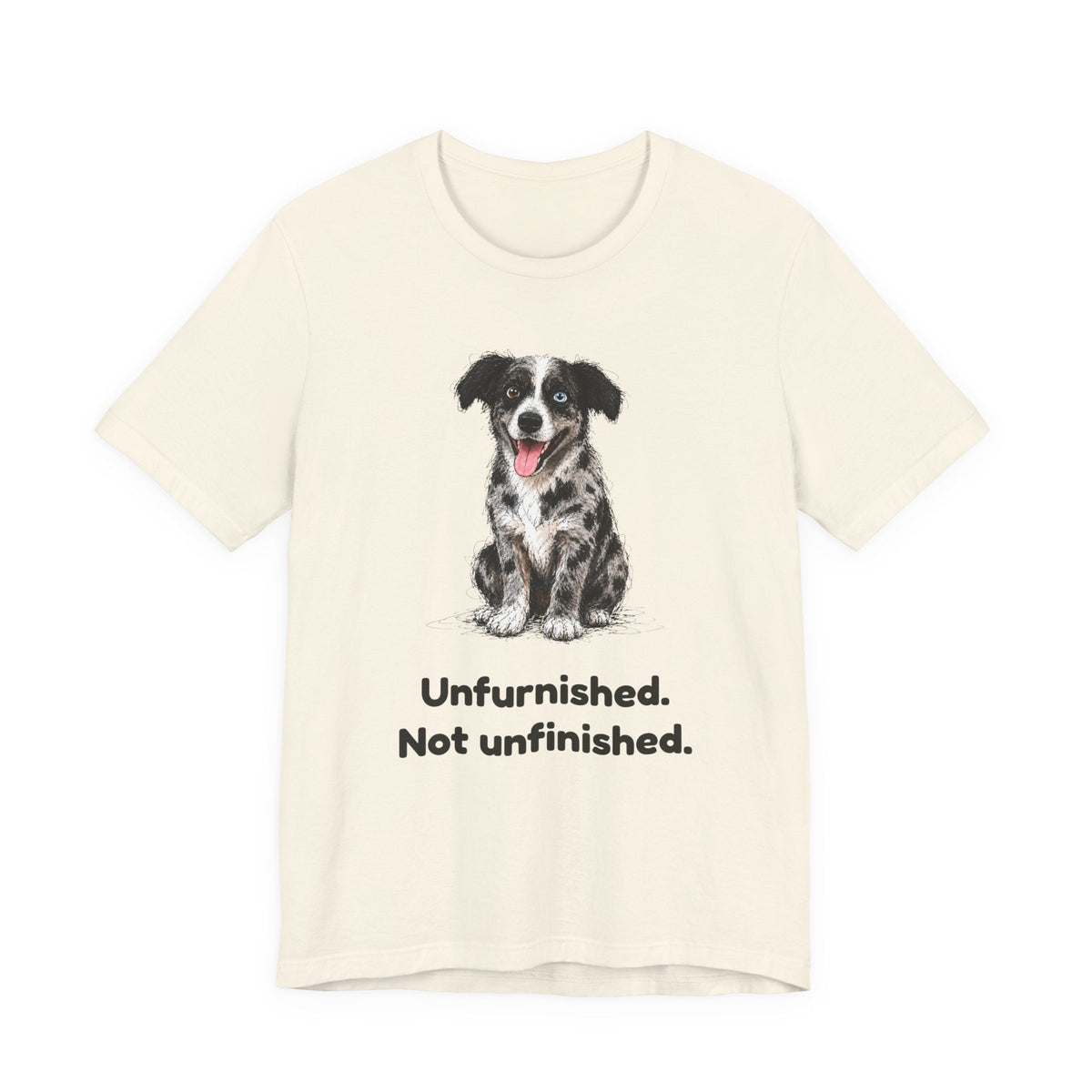 Unfurnished. Not Unfinished. — Funny Doodle T-Shirt