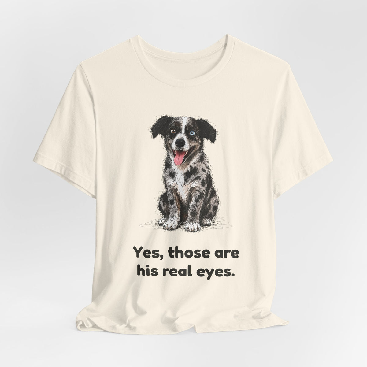 Yes, Those Are His Real Eyes — Funny Heterochromia Dog T-Shirt