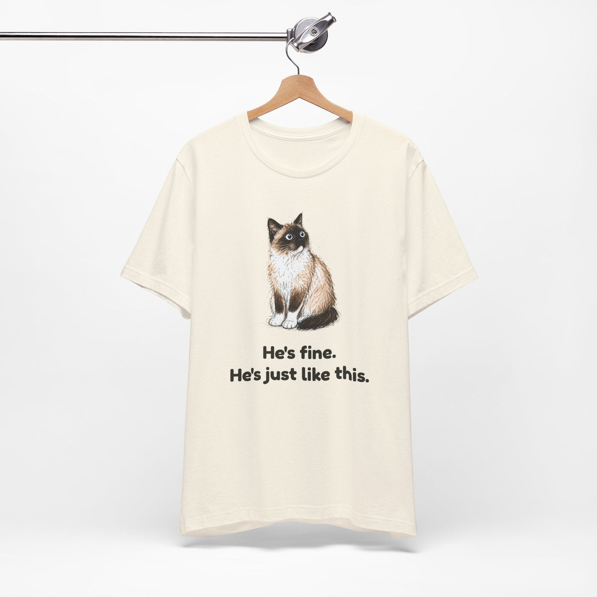 He's Fine. He's Just Like This. — Funny Anxious Snowshoe Cat T-Shirt