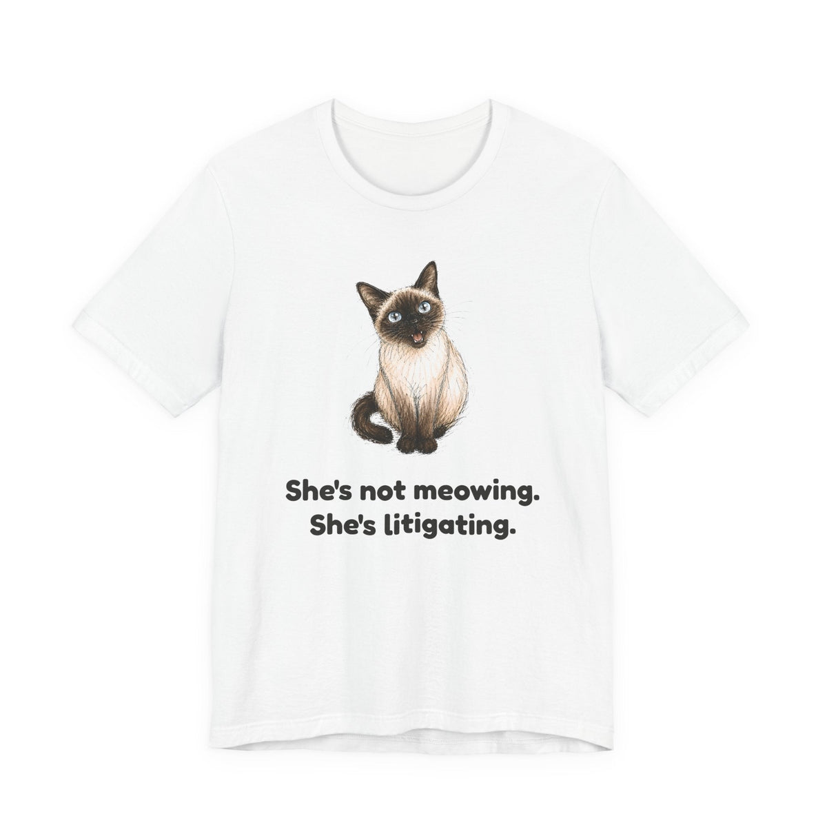 She's Not Meowing. She's Litigating. — Funny Siamese Cat T-Shirt