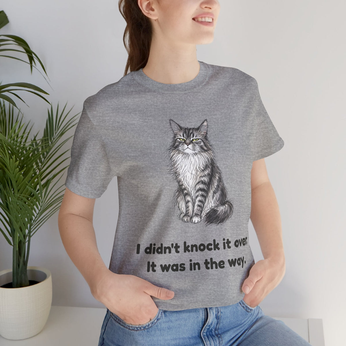 I Didn't Knock It Over. It Was in the Way. — Funny Maine Coon Cat T-Shirt