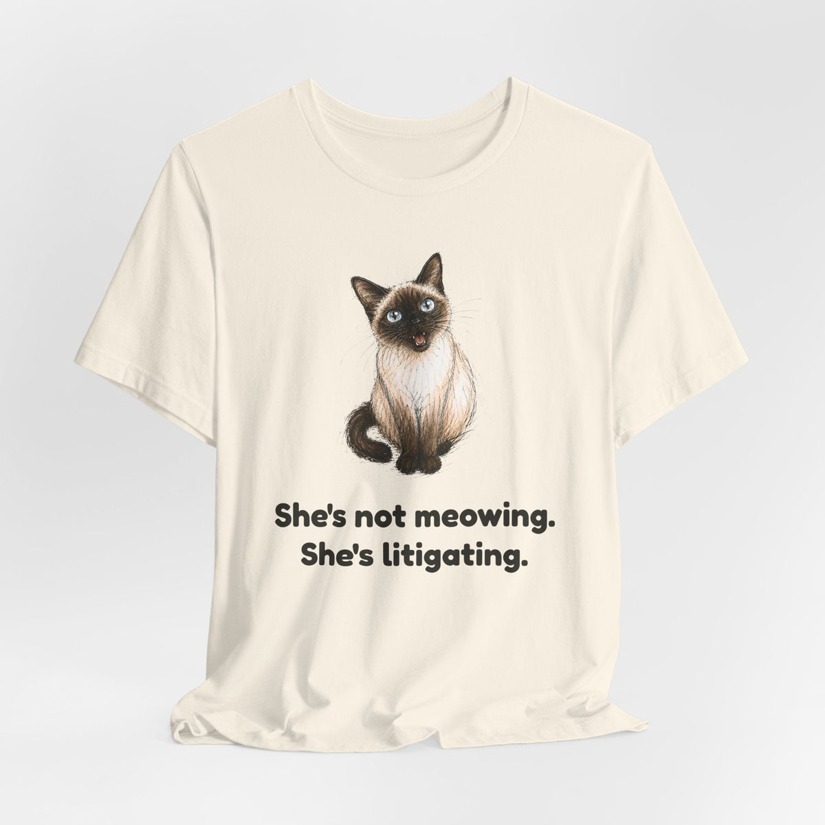 She's Not Meowing. She's Litigating. — Funny Siamese Cat T-Shirt