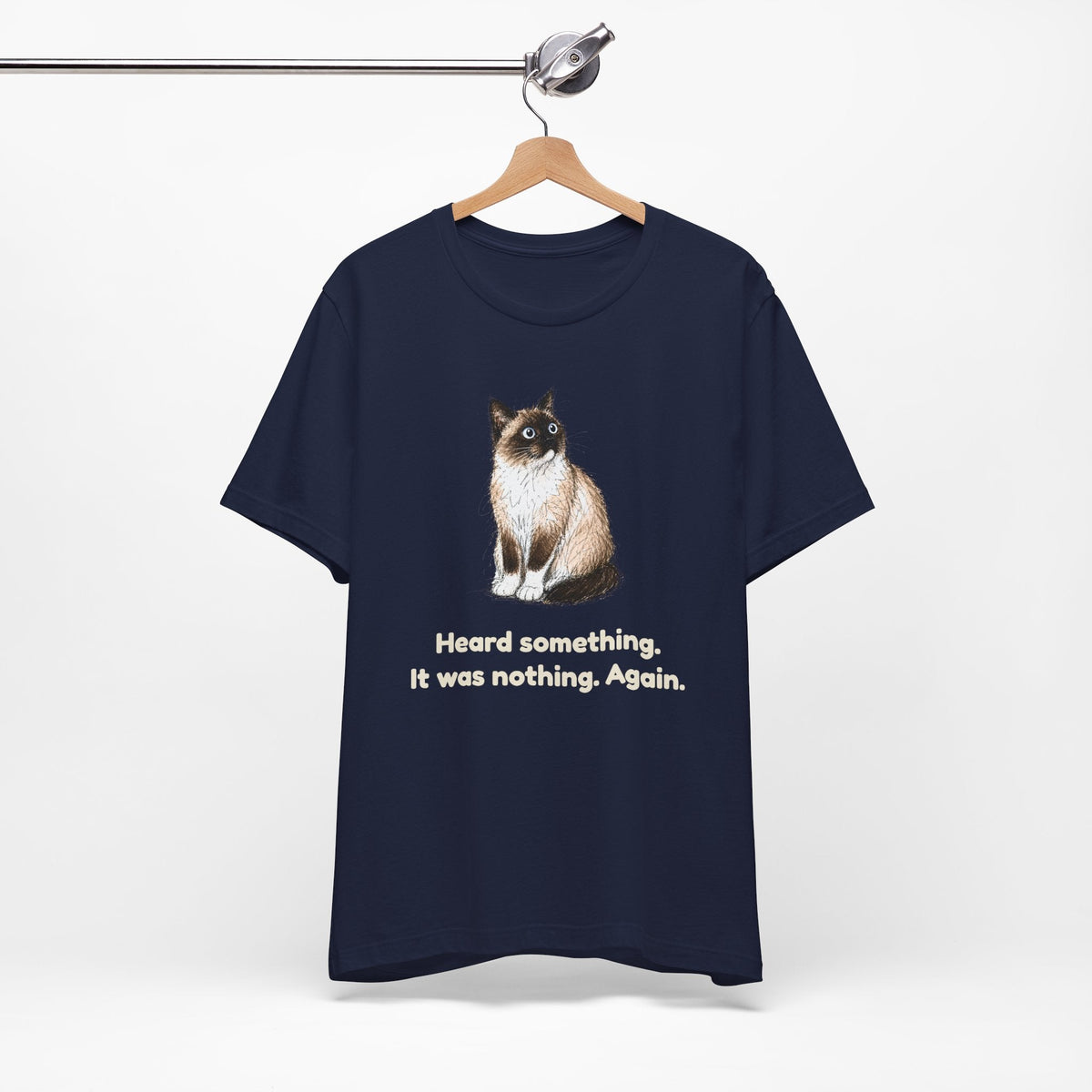 Heard Something. It Was Nothing. Again. — Funny Snowshoe Cat T-Shirt