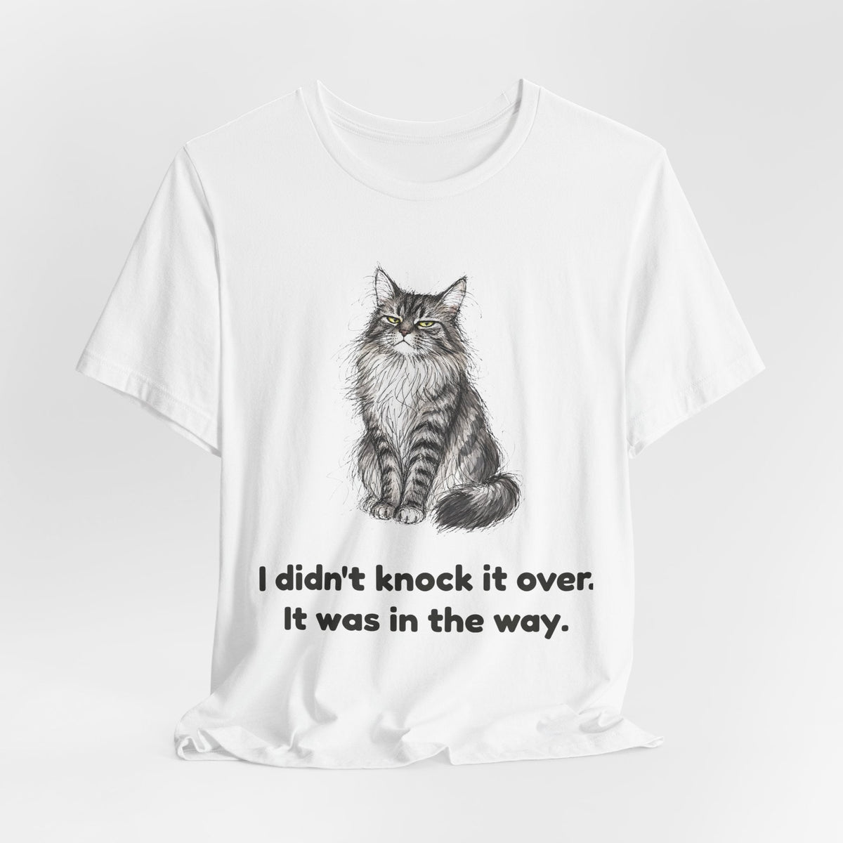 I Didn't Knock It Over. It Was in the Way. — Funny Maine Coon Cat T-Shirt