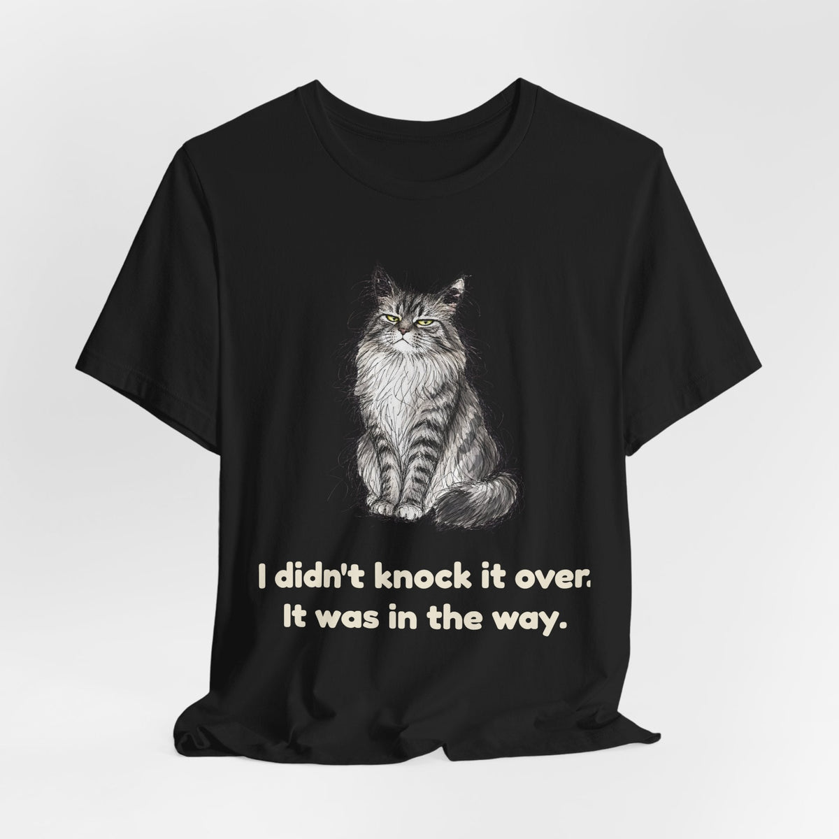I Didn't Knock It Over. It Was in the Way. — Funny Maine Coon Cat T-Shirt