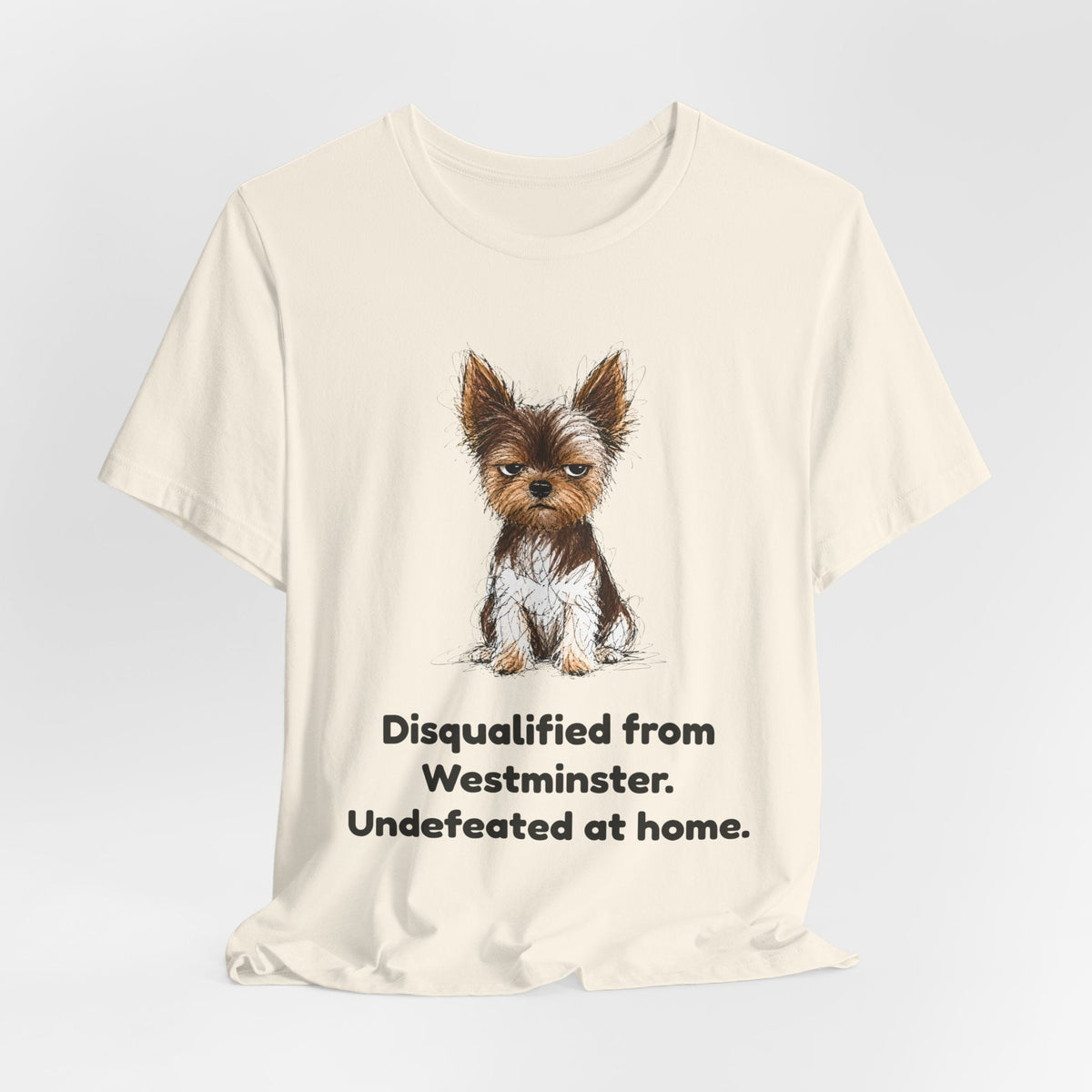 Disqualified from the Show Ring — Funny Yorkie Dog Show T-Shirt