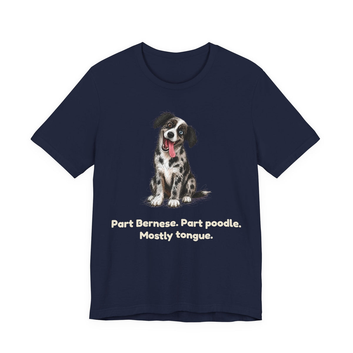 Part Bernese. Part Poodle. Mostly Tongue. — Funny Bernedoodle T-Shirt