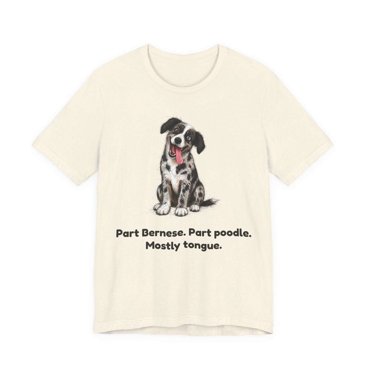 Part Bernese. Part Poodle. Mostly Tongue. — Funny Bernedoodle T-Shirt