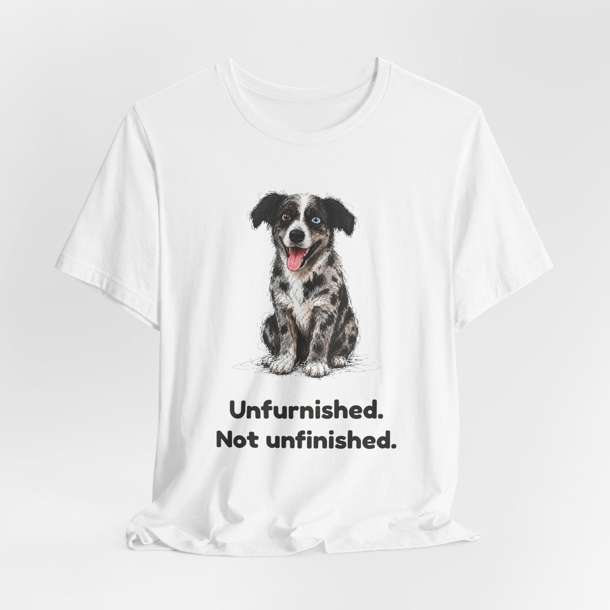 Unfurnished. Not Unfinished. — Funny Doodle T-Shirt