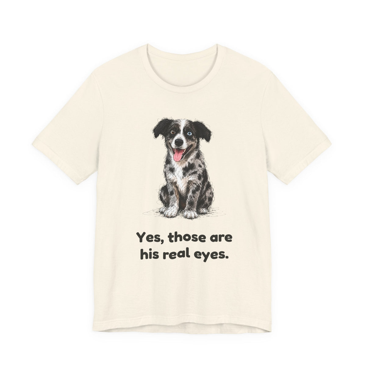 Yes, Those Are His Real Eyes — Funny Heterochromia Dog T-Shirt