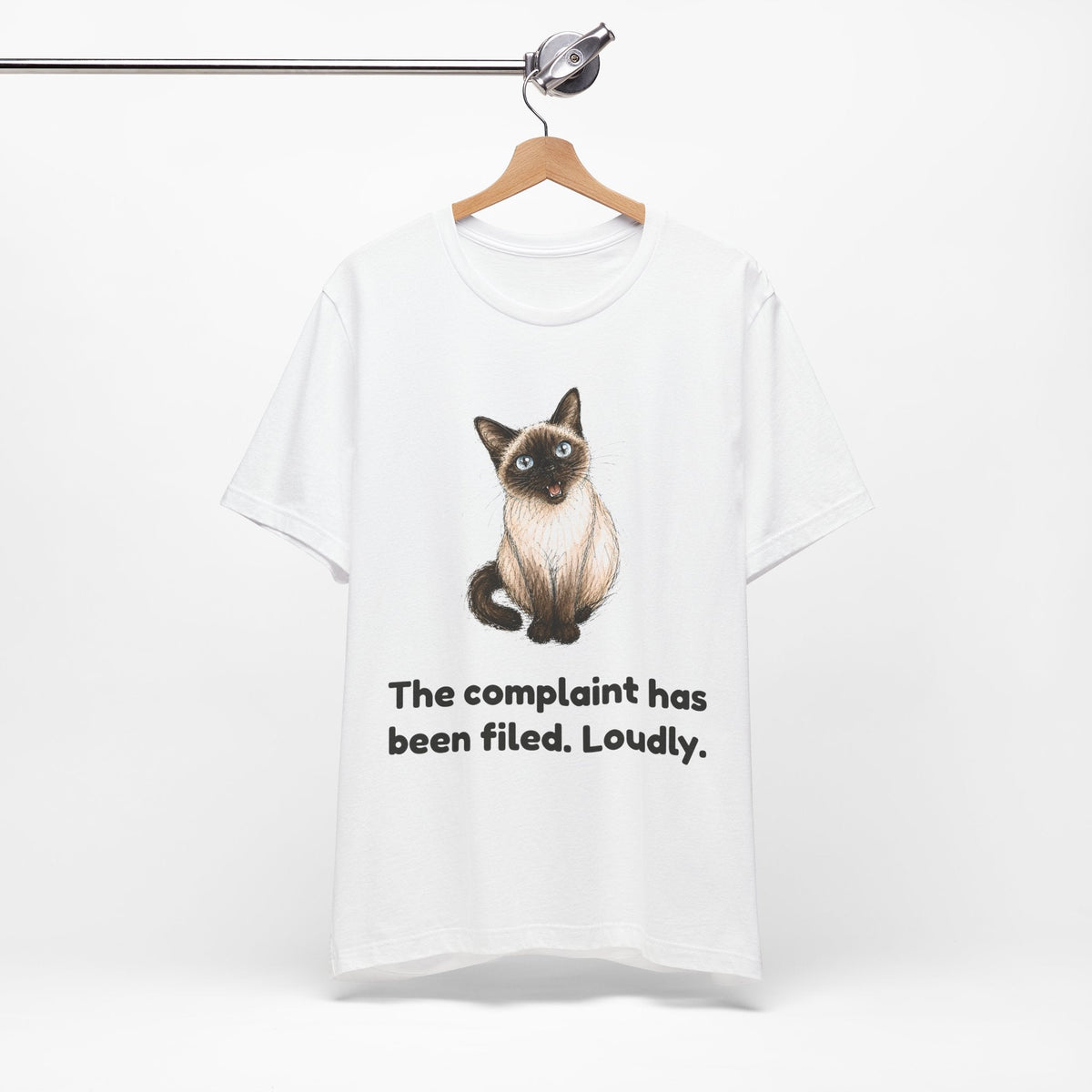 The Complaint Has Been Filed. Loudly. — Funny Siamese Cat T-Shirt