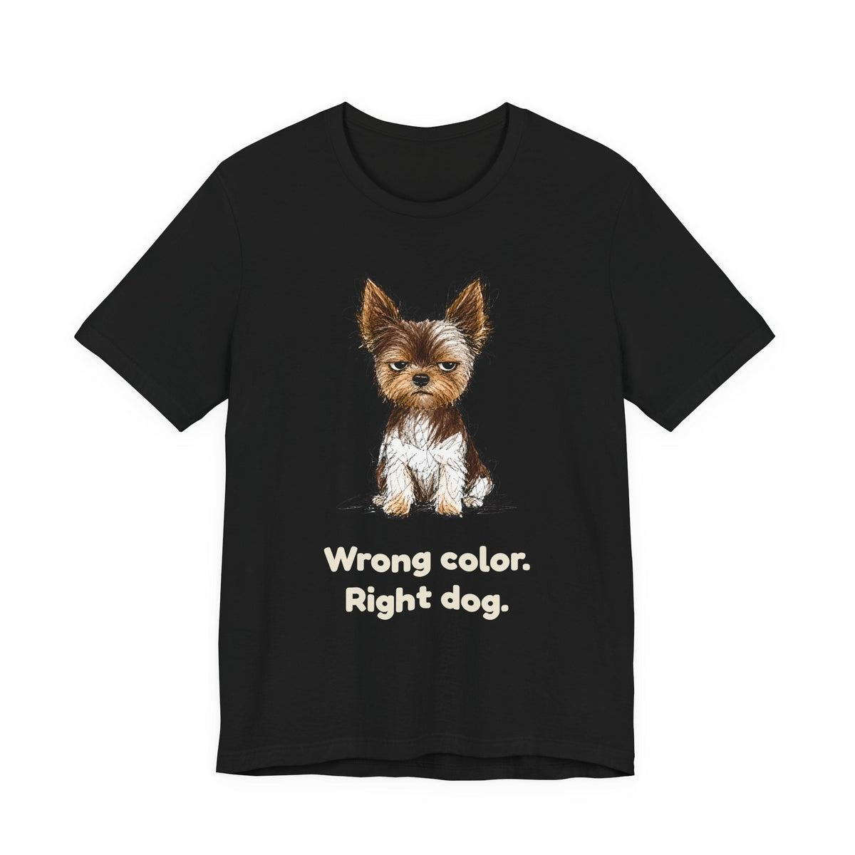 Wrong Color Right Dog — Funny Parti Yorkie T-Shirt