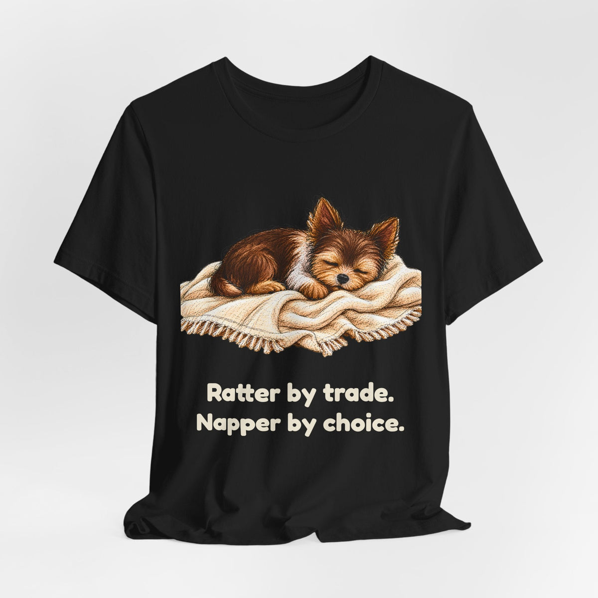Ratter by Trade Napper by Choice — Funny Yorkshire Terrier T-Shirt