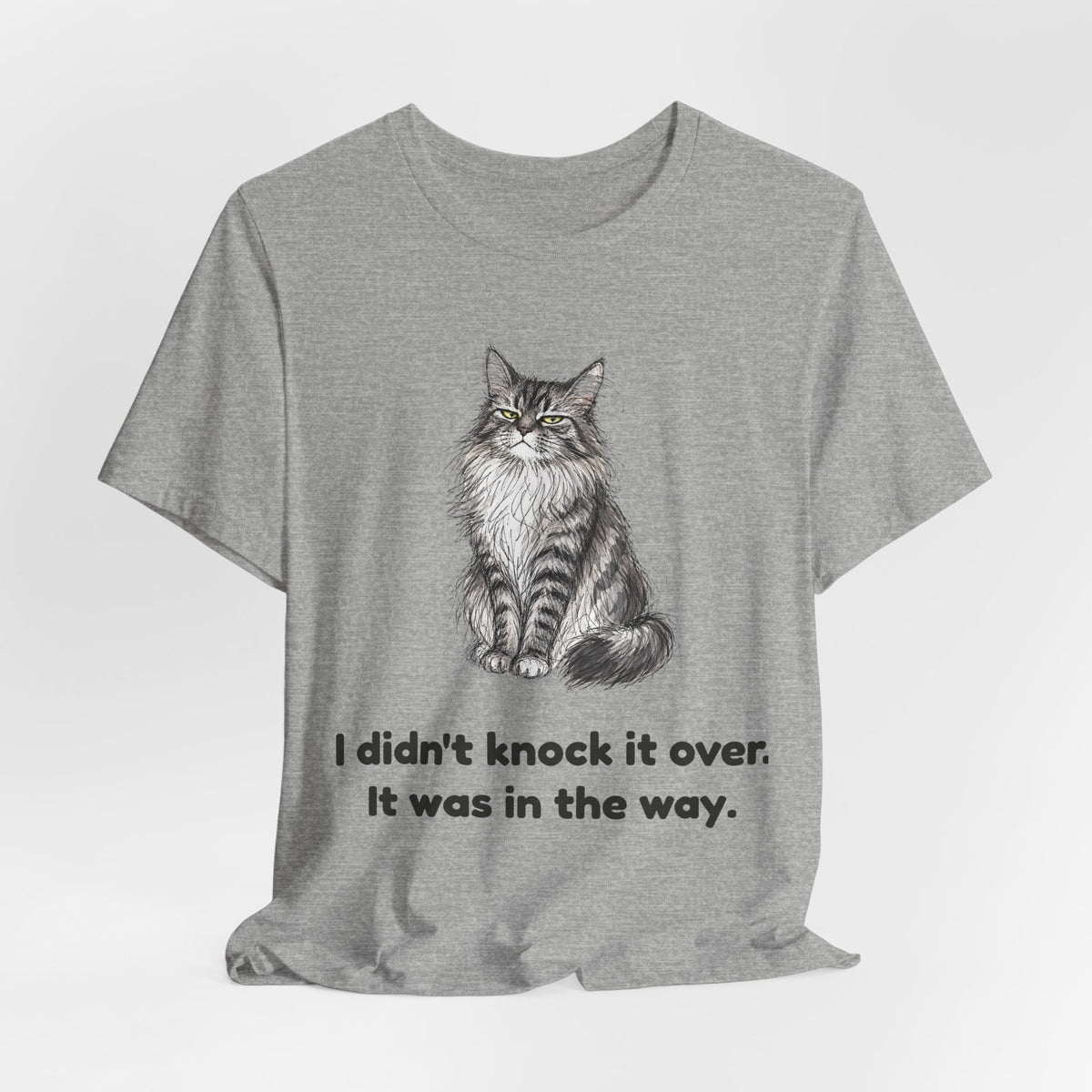 I Didn't Knock It Over. It Was in the Way. — Funny Maine Coon Cat T-Shirt