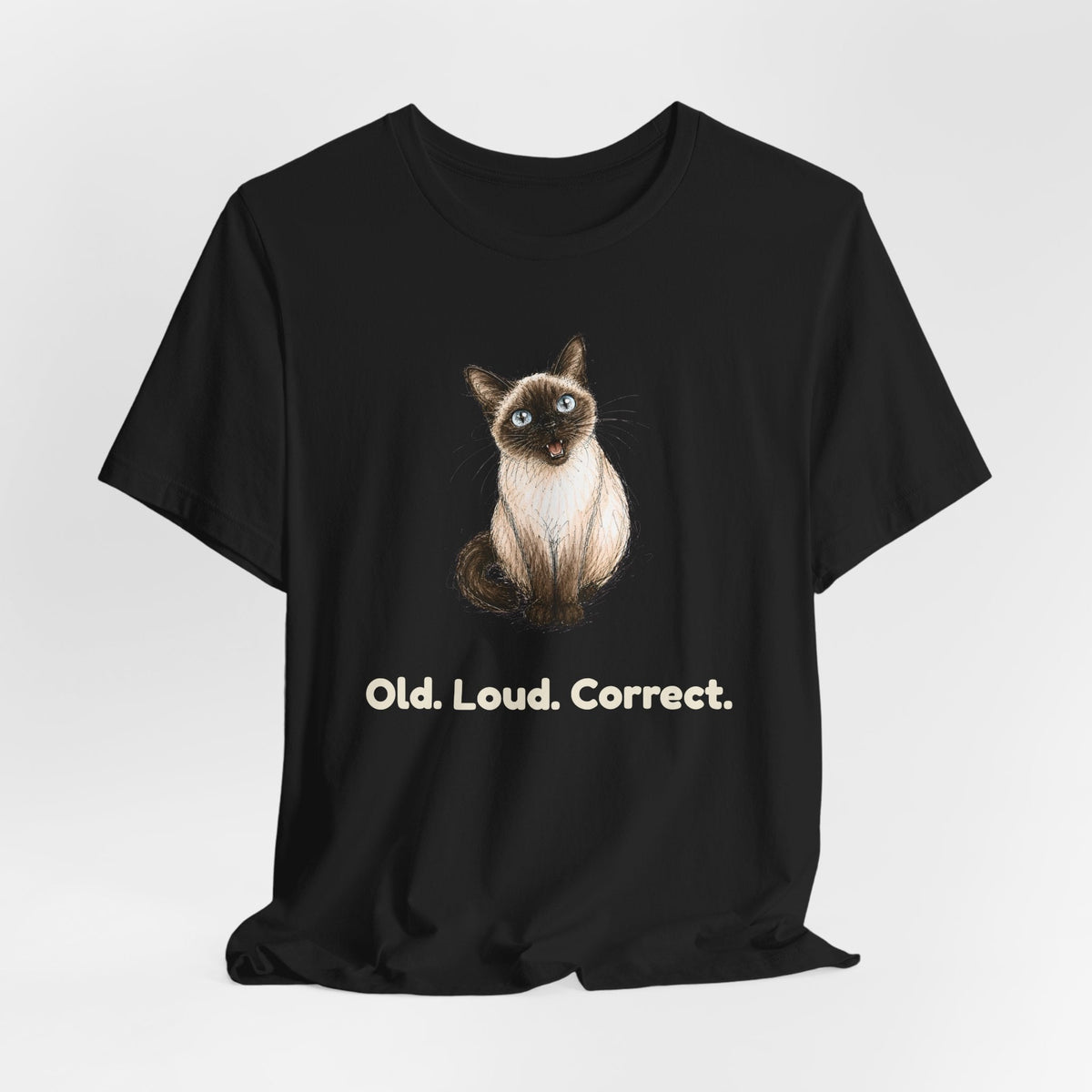 Old. Loud. Correct. — Funny Senior Siamese Cat T-Shirt