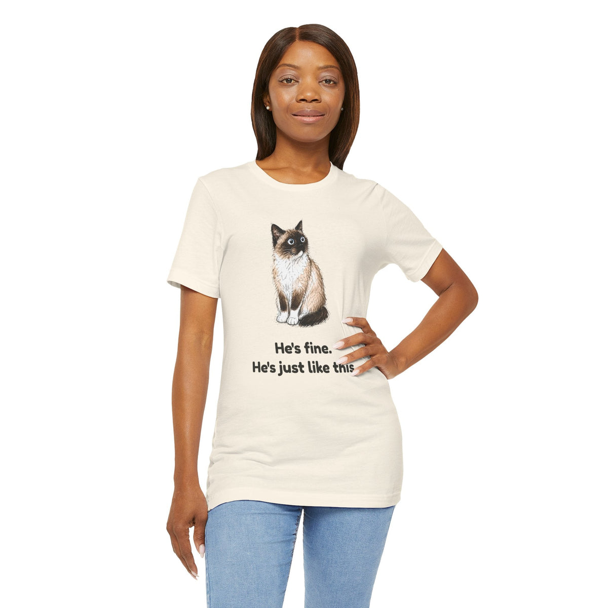 He's Fine. He's Just Like This. — Funny Anxious Snowshoe Cat T-Shirt
