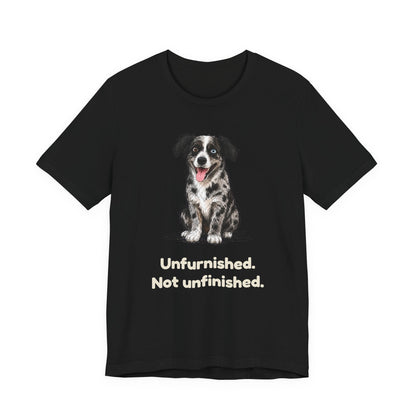 Unfurnished. Not Unfinished. — Funny Doodle T-Shirt