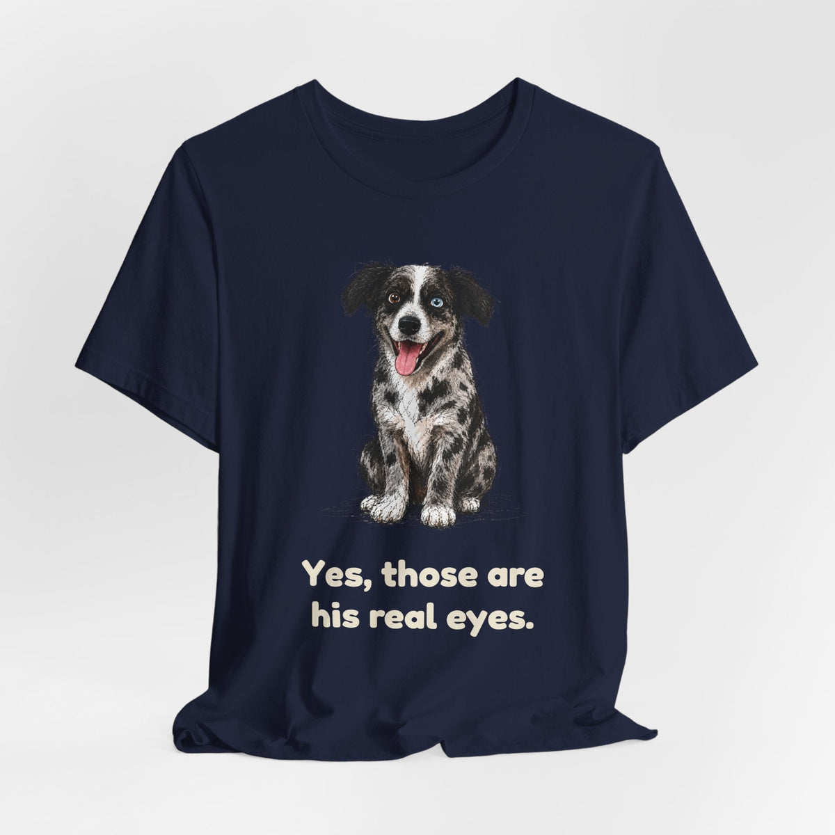Yes, Those Are His Real Eyes — Funny Heterochromia Dog T-Shirt