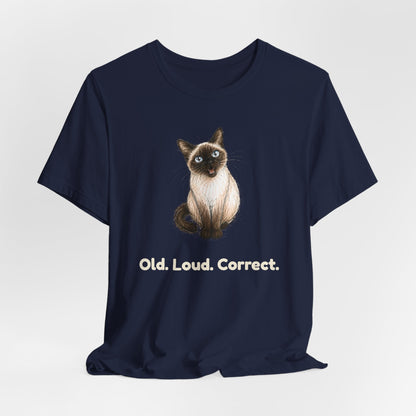 Old. Loud. Correct. — Funny Senior Siamese Cat T-Shirt