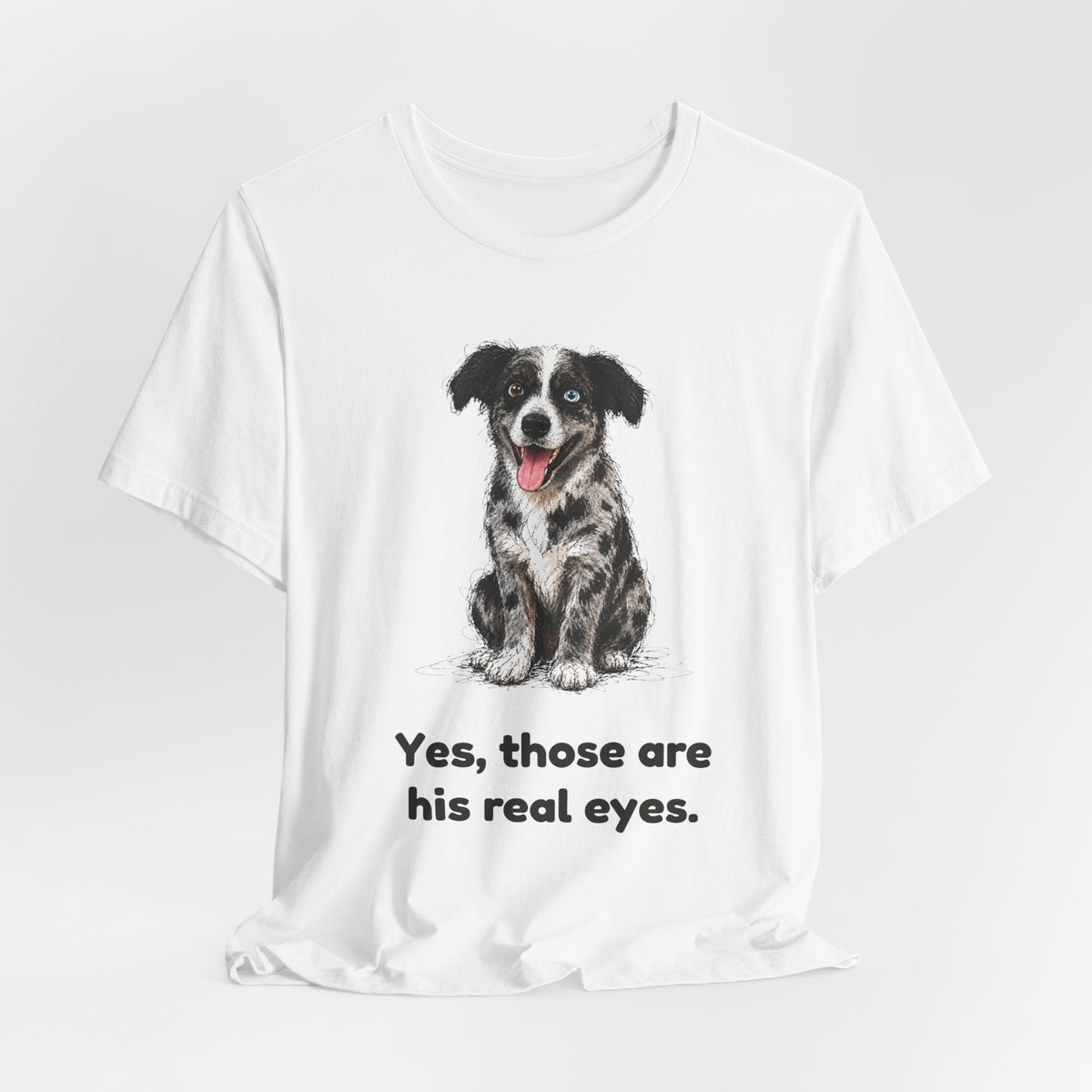 Yes, Those Are His Real Eyes — Funny Heterochromia Dog T-Shirt