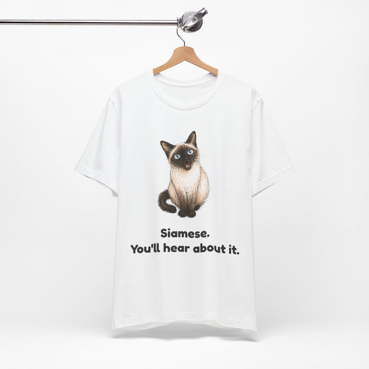 Siamese. You'll Hear About It. — Funny Siamese Cat T-Shirt