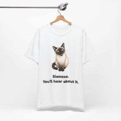 Siamese. You'll Hear About It. — Funny Siamese Cat T-Shirt