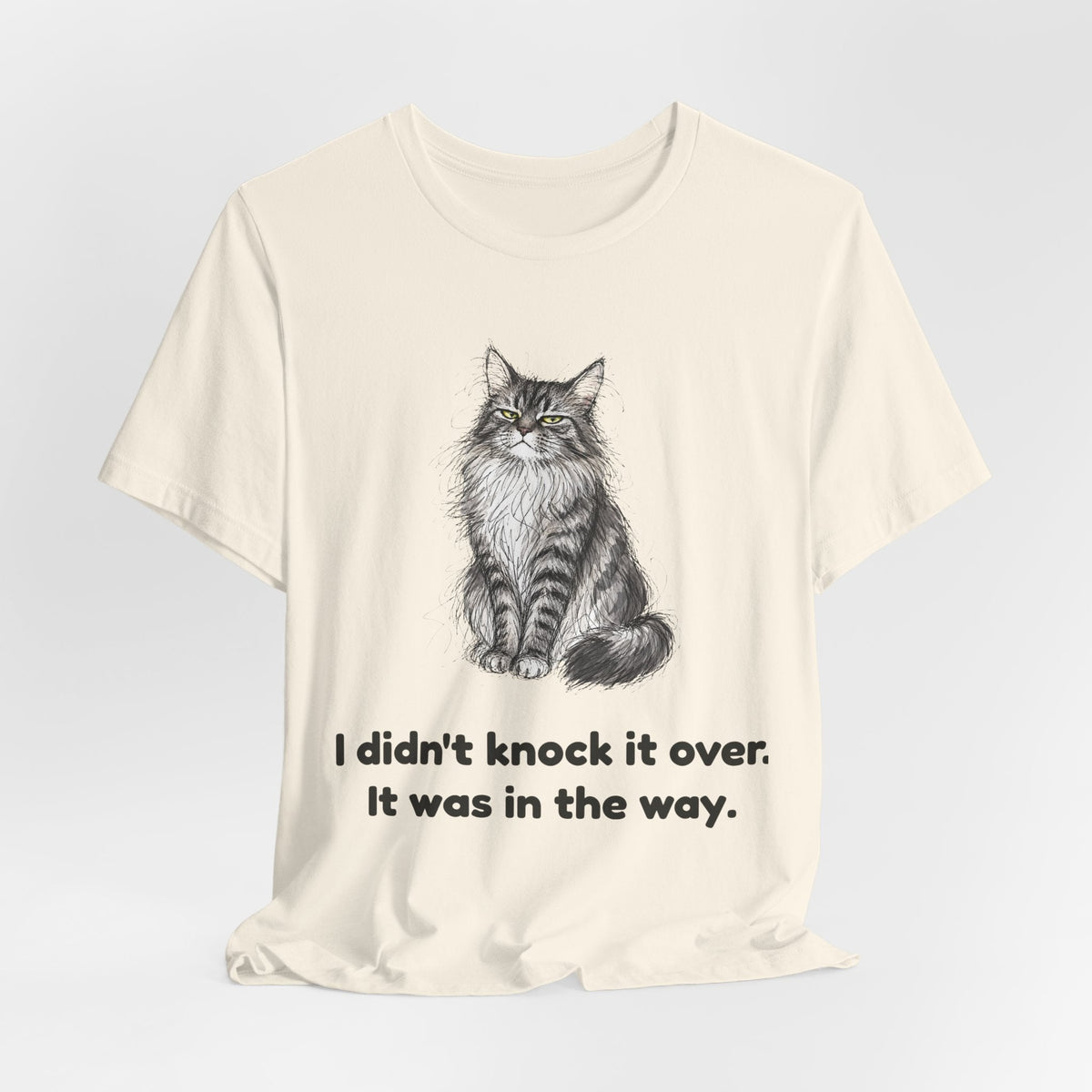 I Didn't Knock It Over. It Was in the Way. — Funny Maine Coon Cat T-Shirt