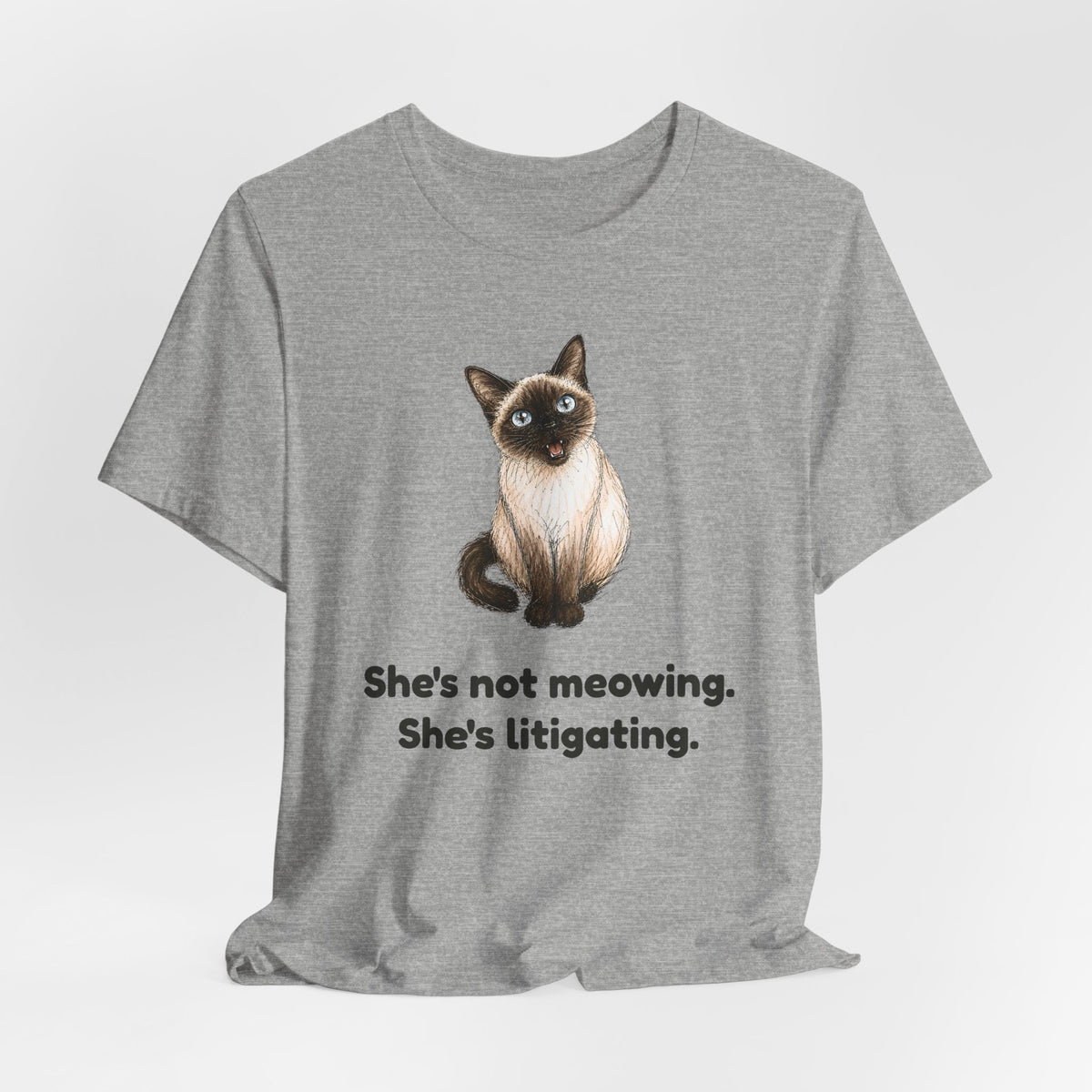 She's Not Meowing. She's Litigating. — Funny Siamese Cat T-Shirt