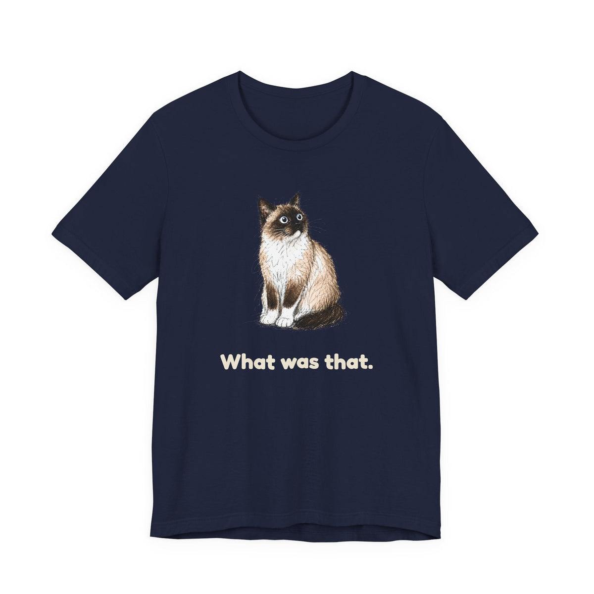 What Was That. — Funny Snowshoe Cat T-Shirt