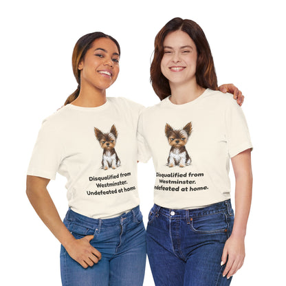 Disqualified from the Show Ring — Funny Yorkie Dog Show T-Shirt