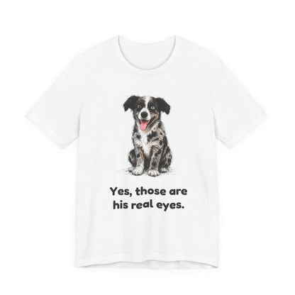 Yes, Those Are His Real Eyes — Funny Heterochromia Dog T-Shirt