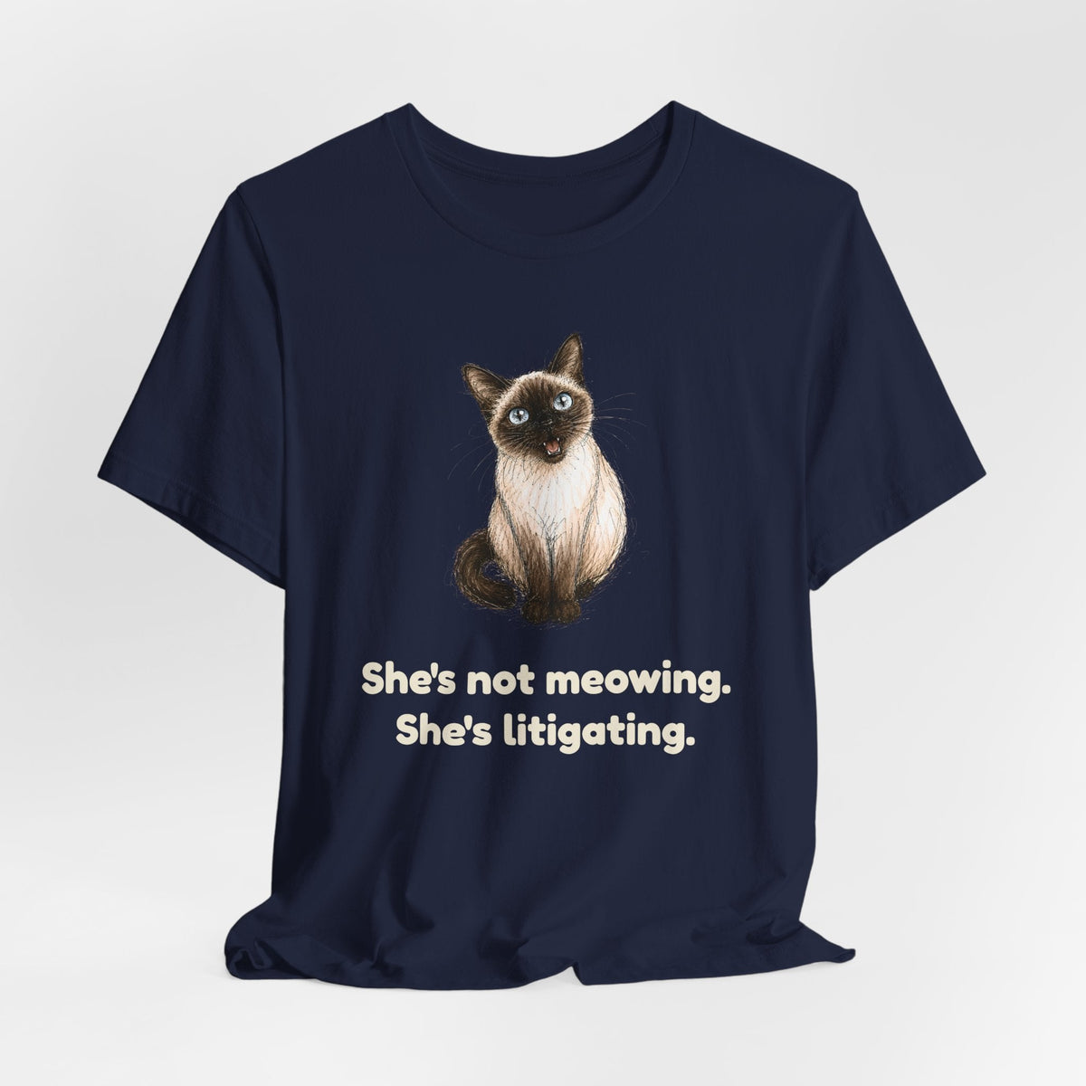 She's Not Meowing. She's Litigating. — Funny Siamese Cat T-Shirt