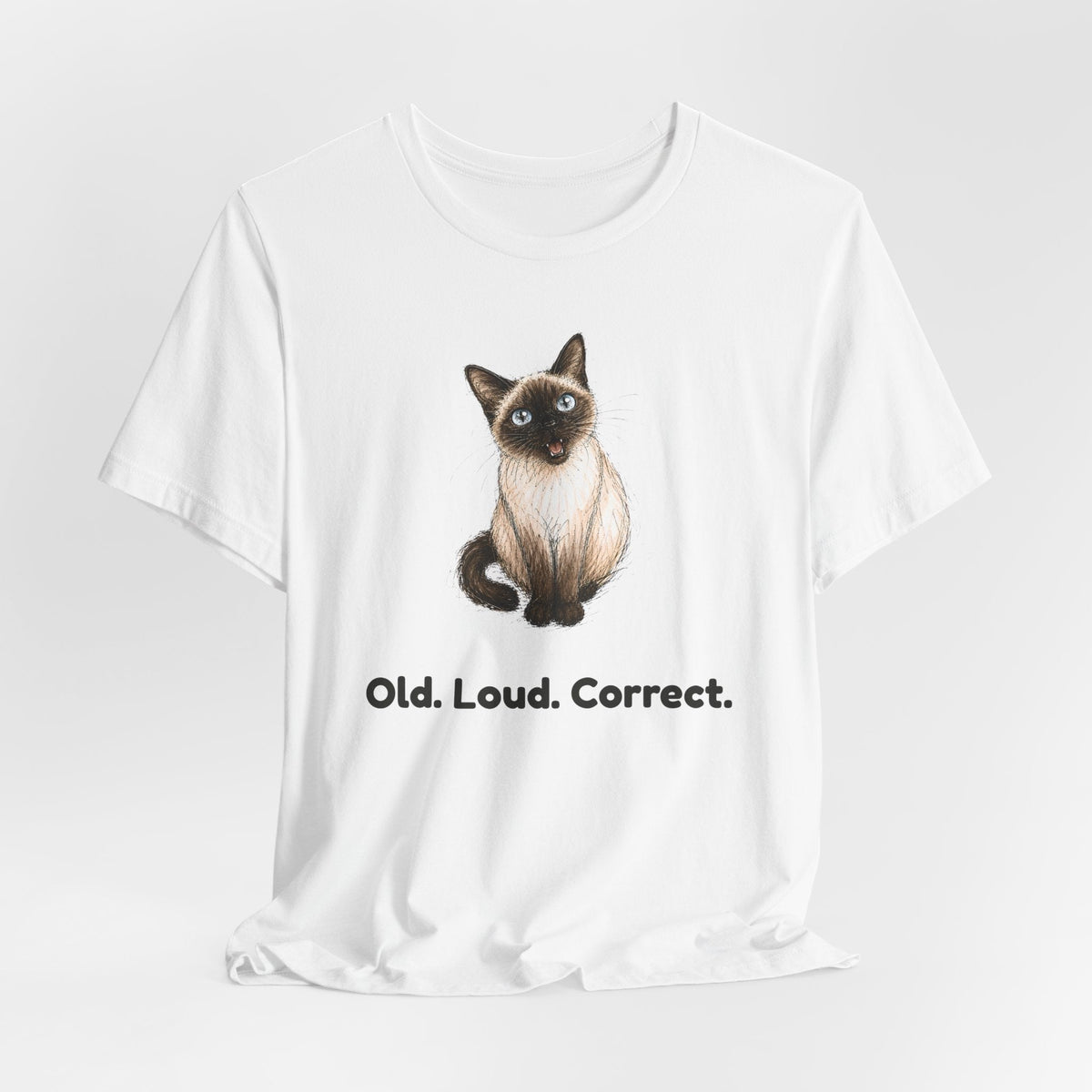 Old. Loud. Correct. — Funny Senior Siamese Cat T-Shirt